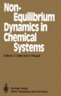 Non-Equilibrium Dynamics in Chemical Systems : Proceedings of the International Symposium, Bordeaux, France, September 3-7, 1984 - eBook