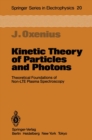 Kinetic Theory of Particles and Photons : Theoretical Foundations of Non-LTE Plasma Spectroscopy - eBook
