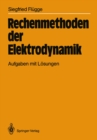 Rechenmethoden der Elektrodynamik : Aufgaben mit Losungen - eBook
