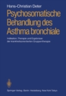 Psychosomatische Behandlung des Asthma bronchiale : Indikation, Therapie und Ergebnisse der krankheitsorientierten Gruppentherapie - eBook