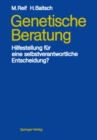 Genetische Beratung : Hilfestellung fur eine selbstverantwortliche Entscheidung? - eBook