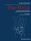 The Wrist : Anatomical and Pathophysiological Approach to Diagnosis and Treatment - eBook