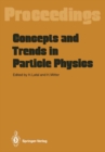 Concepts and Trends in Particle Physics : Proceedings of the XXV Int. Universitatswochen fur Kernphysik, Schladming, Austria, February 19-27, 1986 - eBook