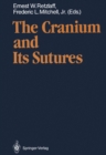 The Cranium and Its Sutures : Anatomy, Physiology, Clinical Applications and Annotated Bibliography of Research in the Cranial Field - eBook
