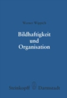 Bildhaftigkeit und Organisation : Untersuchungen zu einer differenzierten Organisationshyothese - eBook