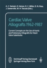 Cardiac Valve Allografts 1962-1987 : Current Concepts on the Use of Aortic and Pulmonary Allografts for Heart Valve Subsitutes - eBook