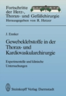 Gewebeklebstoffe in der Thorax- und Kardiovaskularchirurgie : Experimentelle und klinische Untersuchungen - eBook