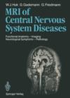 Magnetic Resonance Imaging of Central Nervous System Diseases : Functional Anatomy - Imaging Neurological Symptoms - Pathology - Book