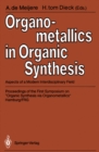 Organometallics in Organic Synthesis : Aspects of a Modern Interdisciplinary Field - eBook