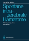 Spontane intrazerebrale Hamatome : Pathophysiologie, Klinik und Therapie - eBook