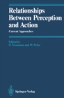 Relationships Between Perception and Action : Current Approaches - eBook