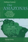 Der AMAZONAS : Geschichte und Probleme eines Stromgebietes zwischen Pazifik und Atlantik - eBook