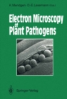Electron Microscopy of Plant Pathogens - eBook