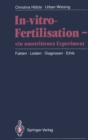 In-vitro-Fertilisation - ein umstrittenes Experiment : Fakten * Leiden * Diagnosen * Ethik - eBook