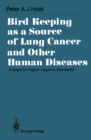 Bird Keeping as a Source of Lung Cancer and Other Human Diseases : A Need for Higher Hygienic Standards - eBook