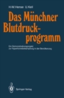 Das Munchner Blutdruckprogramm : Ein Demonstrationsprojekt zur Hypertoniebekampfung in der Bevolkerung - eBook