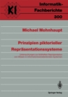 Prinzipien piktorieller Reprasentationssysteme : Untersuchungen zur bildhaften Reprasentation von Wissen in informationsverarbeitenden Systemen - eBook