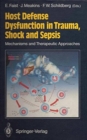 Host Defense Dysfunction in Trauma, Shock and Sepsis : Mechanisms and Therapeutic Approaches - Book