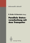 Parallele Datenverarbeitung mit dem Transputer : 3. Transputer-Anwender-Treffen TAT '91, Aachen, 17.-18. September 1991 - eBook