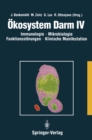 Okosystem Darm IV : Immunologie, Mikrobiologie, Funktionsstorungen, Klinische Manifestation, Klinik und Therapie akuter und chronischer Darmerkrankungen - eBook