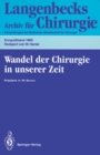 Wandel der Chirurgie in unserer Zeit : 110. Kongre der Deutschen Gesellschaft fur Chirurgie, 13.-17. April 1993, Munchen - eBook