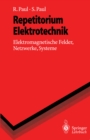 Repetitorium Elektrotechnik : Elektromagnetische Felder, Netzwerke, Systeme - eBook