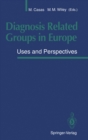 Diagnosis Related Groups in Europe : Uses and Perspectives - eBook