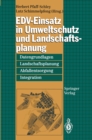 EDV-Einsatz in Umweltschutz und Landschaftsplanung : Datengrundlagen, Landschaftsplanung, Abfallentsorgung, Integration - eBook