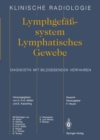 Lymphgefasssystem Lymphatisches Gewebe : Diagnostik mit bildgebenden Verfahren - eBook