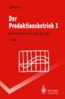 Der Produktionsbetrieb 3 : Betriebswirtschaft, Vertrieb, Recycling - eBook