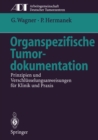 Organspezifische Tumordokumentation : Prinzipien und Verschlusselungsanweisungen fur Klinik und Praxis - eBook