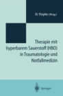 Therapie mit hyperbarem Sauerstoff (HBO) in der Traumatologie und Notfallmedizin : Symposium „20 Jahre hyperbare Medizin" St.-Joseph-Hospital Duisburg 1993 - eBook