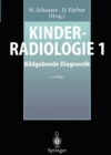 Kinderradiologie 1 : Bildgebende Diagnostik - eBook