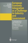 European Economic Integration as a Challenge to Industry and Government : Contemporary and Historical Perspectives on International Economic Dynamics - eBook