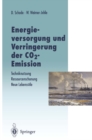 Energieversorgung und Verringerung der CO2-Emission : Techniknutzung - Ressourcenschonung - Neue Lebensstile, Pfade in die Zukunft in Abkehr von einer Fortschreibung der Vergangenheitstrends - eBook