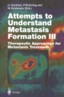 Attempts to Understand Metastasis Formation III : Therapeutic Approaches for Metastasis Treatment - eBook