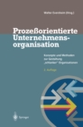 Prozeorientierte Unternehmensorganisation : Konzepte und Methoden zur Gestaltung „schlanker" Organisationen - eBook
