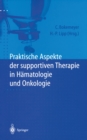 Praktische Aspekte der supportiven Therapie in Hamatologie und Onkologie - eBook