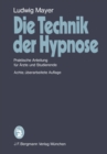 Die Technik der Hypnose : Praktische Anleitung fur Arzte und Studierende - eBook