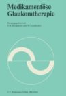 Medikamentose Glaukomtherapie : Symposion der Deutschen Opthalmologischen Gesellschaft vom 22. bis 24. April 1982 in Wurzburg - eBook