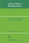 Physics and Mathematics of the Nervous System : Proceedings of a Summer School organized by the International Centre for Theoretical Physics, Trieste, and the Institute for Information Sciences, Unive - eBook