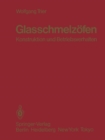 Glasschmelzofen : Konstruktion und Betriebsverhalten - eBook