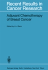 Adjuvant Chemotherapy of Breast Cancer : Papers Presented at the 2nd International Conference on Adjuvant Chemotherapy of Breast Cancer, Kantonsspital St. Gallen, Switzerland, March 1 - 3, 1984 - eBook