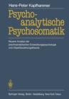 Psychoanalytische Psychosomatik : Neuere Ansatze der psychoanalytischen Entwicklungspsychologie und Objektbeziehungstheorie - eBook