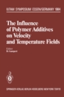 The Influence of Polymer Additives on Velocity and Temperature Fields : Symposium Universitat - GH - Essen, Germany, June 26-28, 1984 - eBook