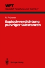 Explosivverdichtung pulvriger Substanzen : Grundlagen, Verfahren, Ergebnisse - eBook
