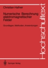 Numerische Berechnung elektromagnetischer Felder : Grundlagen, Methoden, Anwendungen - eBook