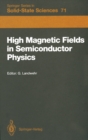 High Magnetic Fields in Semiconductor Physics : Proceedings of the International Conference, Wurzburg, Fed. Rep. of Germany, August 18-22, 1986 - eBook