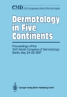 Dermatology in Five Continents : Proceedings of the XVII. World Congress of Dermatology Berlin, May 24-29, 1987 - eBook
