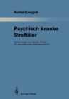 Psychisch kranke Straftater : Epidemiologie und aktuelle Praxis des psychiatrischen Maregelvollzugs - eBook